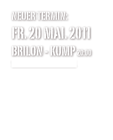 NEuer termin:
Fr. 20 Mai. 2011
Brilon - Kump 20:00
www.kumpstattkneipe.de